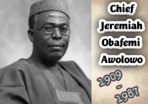 Obafemi Awolowo (1909 - 1987) Chief Obafemi Awolowo